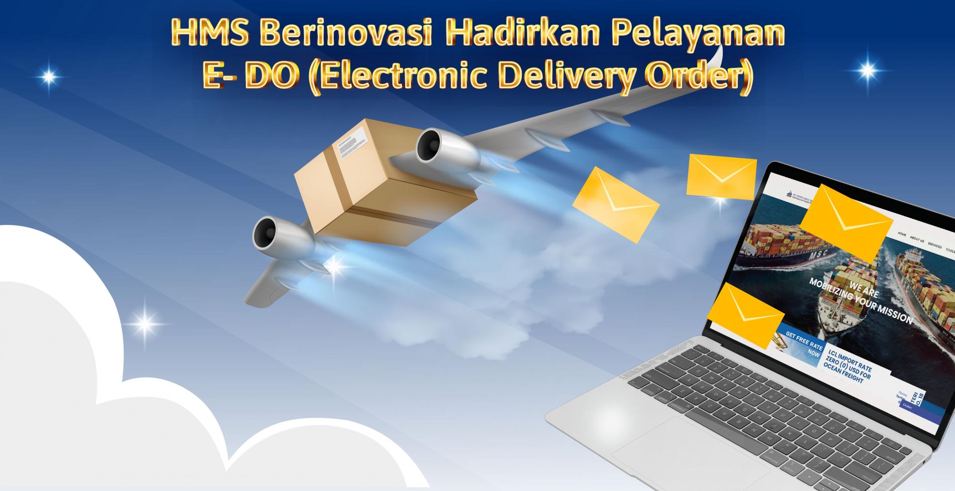 HMS Berinovasi Hadirkan Pelayanan  E- DO (Electronic Delivery Order)
